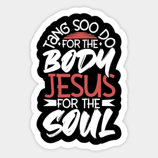 Jesus for the soul - For the body Tang Soo Do Sticker